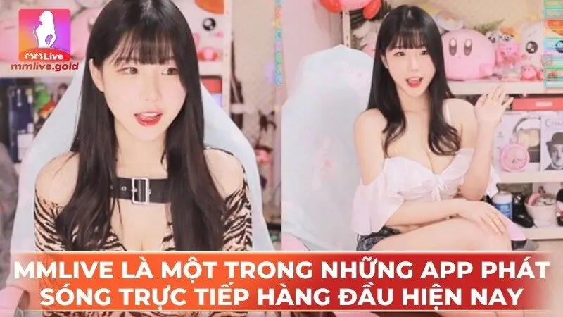 MMlive là một trong những app phát sóng trực tiếp hàng đầu hiện nay