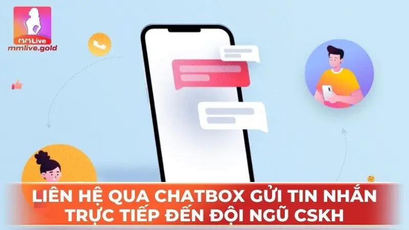 Liên hệ qua chatbox gửi tin nhắn trực tiếp đến đội ngũ CSKH